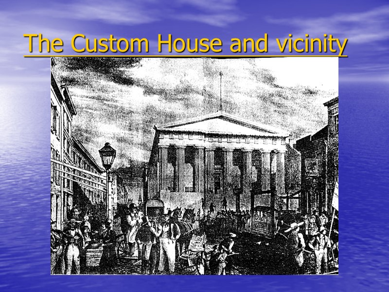 The Custom House and vicinity
